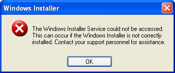 An error dialog: “The Windows Installer Service could not be accessed.
This can occur if the Windows Installer is not correctly installed. Contact your support personnel for assistance.”